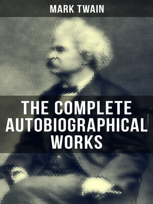 cover image of The Complete Autobiographical Works of Mark Twain